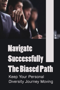 Navigate Successfully The Biased Path