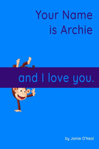 Your Name is Archie and I Love You