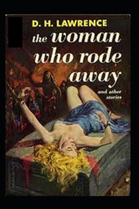 The Woman Who Rode Away And Other Stories Illustrated EDITION
