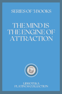 The Mind Is the Engine of Attraction