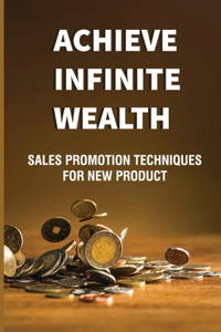 Achieve Infinite Wealth