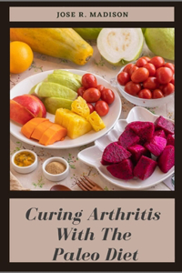 Curing Arthritis With The Paleo Diet