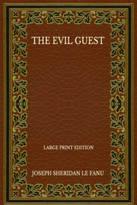 The Evil Guest - Large Print Edition