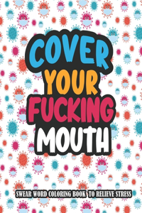 Cover Your Fucking Mouth