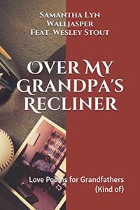 Over My Grandpa's Recliner