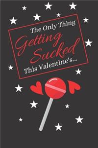 Only Thing Getting Sucked This Valentine's...