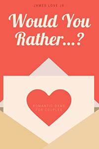 Would You Rather...?