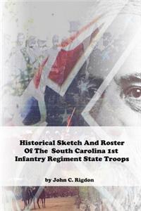 Historical Sketch And Roster Of The South Carolina 1st Infantry Regiment State Troops