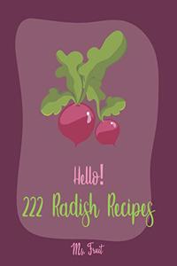 Hello! 222 Radish Recipes