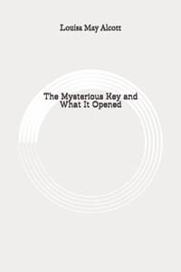 The Mysterious Key and What It Opened