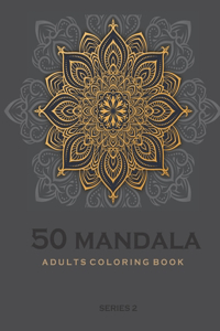 50 Mandala Adults Coloring Book -Series 2