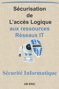 Sécurisation de L'accès Logique aux Ressources Réseaux IT