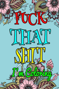 Fuck That Shit I Am Coloring