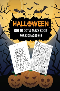 Halloween Dot to Dot & Maze Book for Kids Ages 6-8