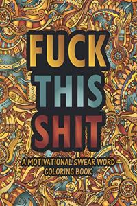 Fuck This Shit Motivational Swear Word Coloring Book