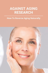 Against Aging Research