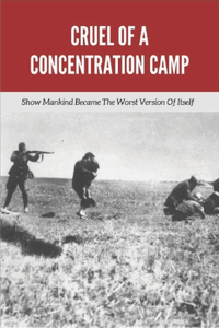 Cruel Of A Concentration Camp