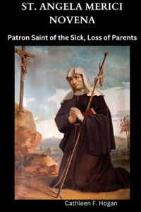 St. Angela Merici Novena: Patron Saint of the Sick, Loss of Parents