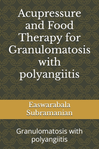 Acupressure and Food Therapy for Granulomatosis with polyangiitis