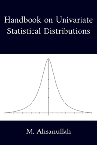 Handbook on Univariate Statistical Distributions