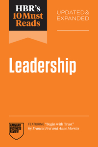 HBR's 10 Must Reads on Leadership, Updated and Expanded