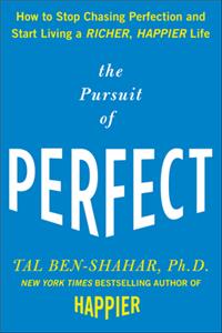 Pursuit of Perfect: How to Stop Chasing Perfection and Start Living a Richer, Happier Life