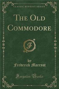 The Old Commodore (Classic Reprint)