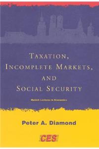 Taxation, Incomplete Markets, and Social Security