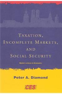 Taxation, Incomplete Markets, and Social Security