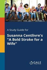 A Study Guide for Susanna Centlivre's 