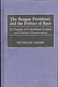 The Reagan Presidency and the Politics of Race