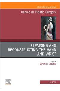Repairing and Reconstructing the Hand and Wrist, an Issue of Clinics in Podiatric Medicine and Surgery