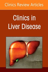 Evolving Role of Therapeutic Endoscopy in Patients with Chronic Liver Diseases, an Issue of Clinics in Liver Disease