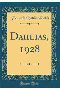Dahlias, 1928 (Classic Reprint)