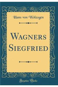 Wagners Siegfried (Classic Reprint)
