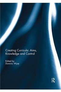 Creating Curricula: Aims, Knowledge and Control