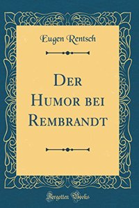 Der Humor Bei Rembrandt (Classic Reprint)