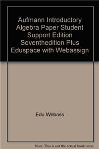 Aufmann Introductory Algebra Paper Student Support Edition Seventhedition Plus Eduspace with Webassign