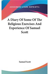 A Diary Of Some Of The Religious Exercises And Experience Of Samuel Scott