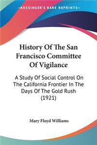 History Of The San Francisco Committee Of Vigilance