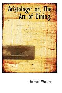Aristology or the Art of Dining.