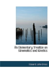 An Elementary Treatise on Kinematics and Kinetics