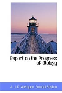 Report on the Progress of Otology