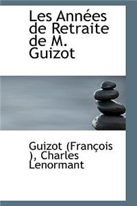 Les Annees de Retraite de M. Guizot