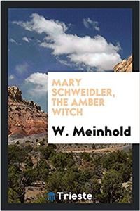 MARY SCHWEIDLER, THE AMBER WITCH