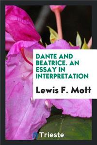 Dante and Beatrice; An Essay in Interpretation