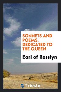 Sonnets and Poems. Dedicated to the Queen