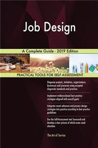 Job Design A Complete Guide - 2019 Edition