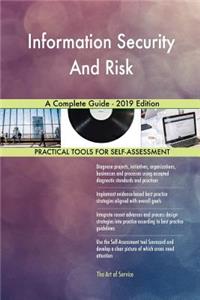Information Security And Risk A Complete Guide - 2019 Edition