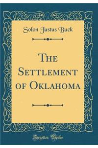 The Settlement of Oklahoma (Classic Reprint)